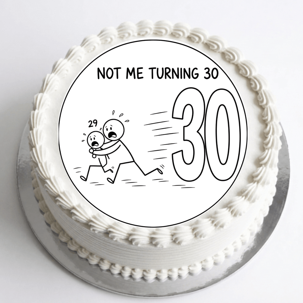 Not Me Turning 30 Funny Cake Topper – Edible Cake Topper - The Cake Print Studio
