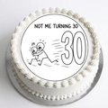 Not Me Turning 30 Funny Cake Topper – Edible Cake Topper - The Cake Print Studio
